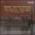 Robert Matthew-Walker: Violin Sonata No. 2; Sinfonia Solemnis; String Quartet No. 1; Sonata Magna; Two Shakespeare So