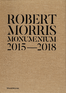 Robert Morris: Monumentum 2015-2018