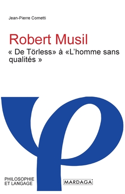 Robert Musil: De Trless ? L'homme sans qualit?s - Cometti, Jean-Pierre
