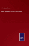 Robert Owen, and his Social Philosophy