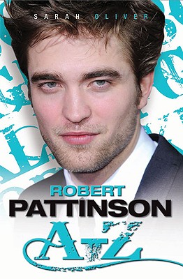 Robert Pattinson A-Z - Oliver, Sarah