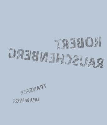 Robert Rauschenberg, Transfer Drawings from the 1950s and 1960s - Checker, Polly (Editor), and Kachur, Lewis C. (Contributions by), and Livingstone, Marco (Contributions by)