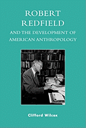 Robert Redfield and the Development of American Anthropology