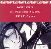 Robert Starer: Solo Piano Music, 1946-1996 - Justin Kolb (piano)