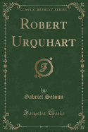 Robert Urquhart (Classic Reprint)