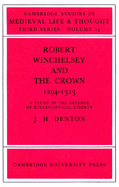 Robert Winchelsey and the Crown 1294-1313: A Study in the Defence of Ecclesiastical Liberty