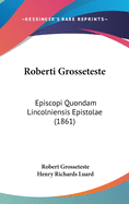 Roberti Grosseteste: Episcopi Quondam Lincolniensis Epistolae (1861)