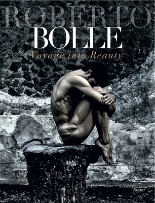 Roberto Bolle: Voyage Into Beauty - Bolle, Roberto, and Romano, Luciano (Photographer), and Ferri, Fabrizio (Photographer)