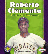 Roberto Clemente: A Life of Generosity