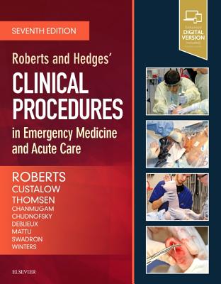 Roberts and Hedges' Clinical Procedures in Emergency Medicine and Acute Care - Roberts, James R, MD, Facep, Facmt