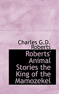 Roberts' Animal Stories the King of the Mamozekel