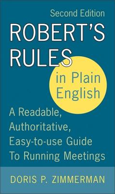 Robert's Rules in Plain English, 2nd Edition: A Readable, Authoritative, Easy-To-Use Guide to Running Meetings - Zimmerman, Doris P