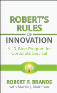 Robert's Rules of Innovation: A 10-Step Program for Corporate Survival