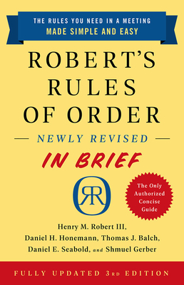 Robert's Rules of Order Newly Revised In Brief, 3rd edition - Robert, Henry Robert, III, and Honemann, Daniel, and Balch, Thomas
