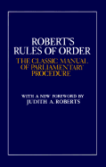 Robert's Rules of Order: The Classic Manual of Parliamentary Procedure - Robert, Henry M, III, and Robert, and Roberts, Judith A (Foreword by)