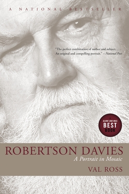 Robertson Davies: A Portrait in Mosaic - Ross, Val