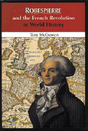 Robespierre and the French Revolution in World History - McGowen, Tom