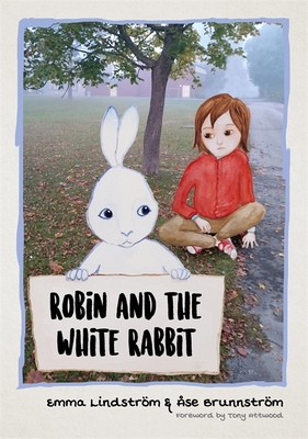 Robin and the White Rabbit: A Story to Help Children with Autism to Talk about Their Feelings and Join in - Brunnstrom, Ase, and Attwood, Dr. (Foreword by)