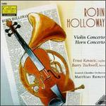 Robin Holloway: Violin Concerto; Horn Concerto - Ernst Kovacic (violin); Scottish Chamber Orchestra; Matthias Bamert (conductor)
