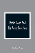 Robin Hood And His Merry Foresters