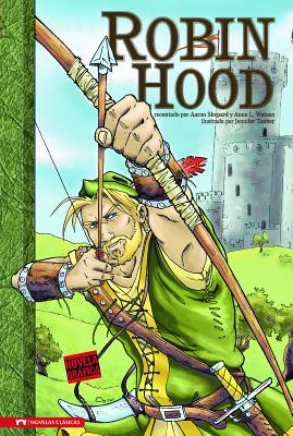 Robin Hood: Novela Grfica - Shepard, Aaron (Retold by), and Tanner, Jennifer (Illustrator), and Watson, Anne (Retold by)