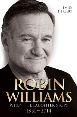 Robin Williams: When the Laughter Stops - Herbert, Emily