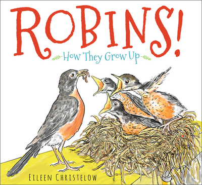 Robins!: How They Grow Up - 