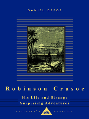 Robinson Crusoe: His Life and Strange Surprising Adventures - Defoe, Daniel, and Lines, Kathleen (Foreword by)