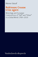 Robinson Crusoe Tries Again: Missiology and European Constructions of "Self" and "Other" in a Global World 1789-2010