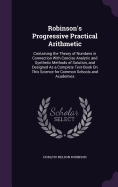 Robinson's Progressive Practical Arithmetic: Containing the Theory of Numbers in Connection With Concise Analytic and Synthetic Methods of Solution, and Designed As a Complete Text-Book On This Science for Common Schools and Academies