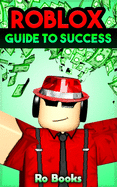 Roblox Guide to Success: Dominate the World of Roblox!