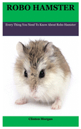 Robo Hamster: Every Thing You Need To Know About Robo Hamster