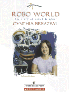 Robo World: The Story of Robot Designer Cynthia Breazeal - Brown, Jordan D