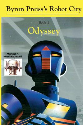 Robot City, Odyssey: A Byron Preiss Robot Mystery - Kube-McDowell, Michael P, and Asimov, Isaac (Introduction by), and Preiss, Byron (From an idea by)