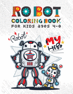 Robot Coloring Books for Kids Ages 4-8: Discover Over 100 Unique & Funny Robot Coloring Page - Awesome Gift for Boy and Kids Ages 4-8