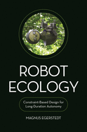 Robot Ecology: Constraint-Based Design for Long-Duration Autonomy
