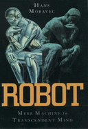 Robot: Evolution from Mere Machine to Transcendent Mind