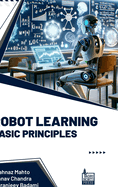 Robot Learning: Basic Principles