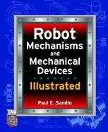 Robot Mechanisms and Mechanical Devices Illustrated