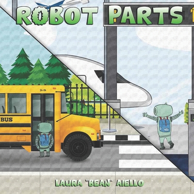 Robot Parts: Includes "Robot Parts go to School" and "Robot Parts go on a Plane" - Aiello, Laura Bean