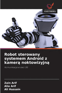 Robot sterowany systemem Android z kamer  noktowizyjn
