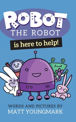 Robot the Robot is Here to Help! - Youngmark, Matt