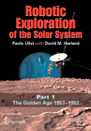 Robotic Exploration of the Solar System: Part I: The Golden Age 1957-1982