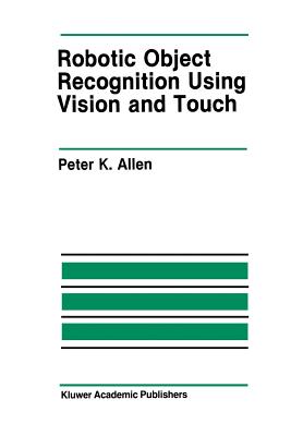 Robotic Object Recognition Using Vision and Touch - Allen, Peter K