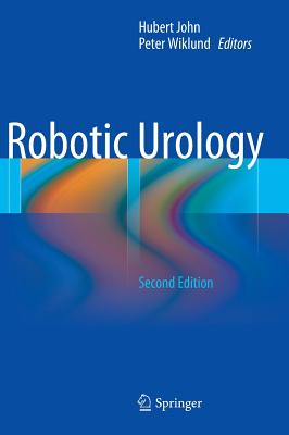 Robotic Urology - John, Hubert (Editor), and Wiklund, Peter (Editor)