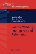 Robotic Welding, Intelligence and Automation - Tarn, Tzyh-Jong (Editor), and Chen, Shan-Ben (Editor), and Fang, Gu (Editor)