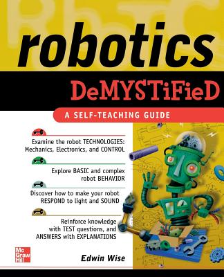 Robotics Demystified - Wise, Edwin