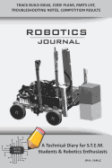 Robotics Journal - A Technical Diary for Stem Students & Robotics Enthusiasts: Build Ideas, Code Plans, Parts List, Troubleshooting Notes, Competition Results, Meeting Minutes, Gray Simple