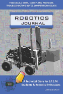 Robotics Journal - A Technical Diary for Stem Students & Robotics Enthusiasts: Build Ideas, Code Plans, Parts List, Troubleshooting Notes, Competition Results, Meeting Minutes, Light Blue Circuit
