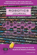 Robotics Journal - A Technical Diary for Stem Students & Robotics Enthusiasts: Build Ideas, Code Plans, Parts List, Troubleshooting Notes, Competition Results, Meeting Minutes, Purple Honeycomb